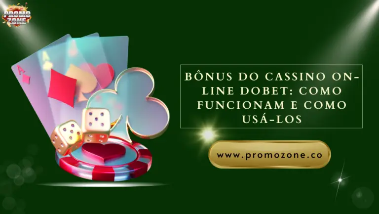 Bônus do cassino on-line Dobet: como funcionam e como usá-los Bônus do cassino on-line Dobet: como funcionam e como usá-los